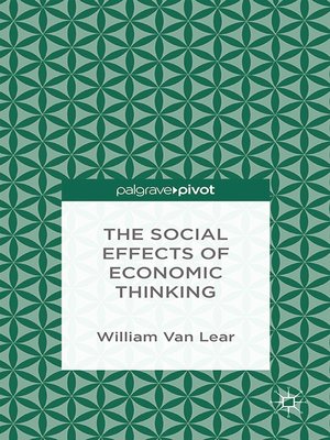 cover image of The Social Effects of Economic Thinking